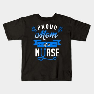 Proud Mom of a Nurse Kids T-Shirt